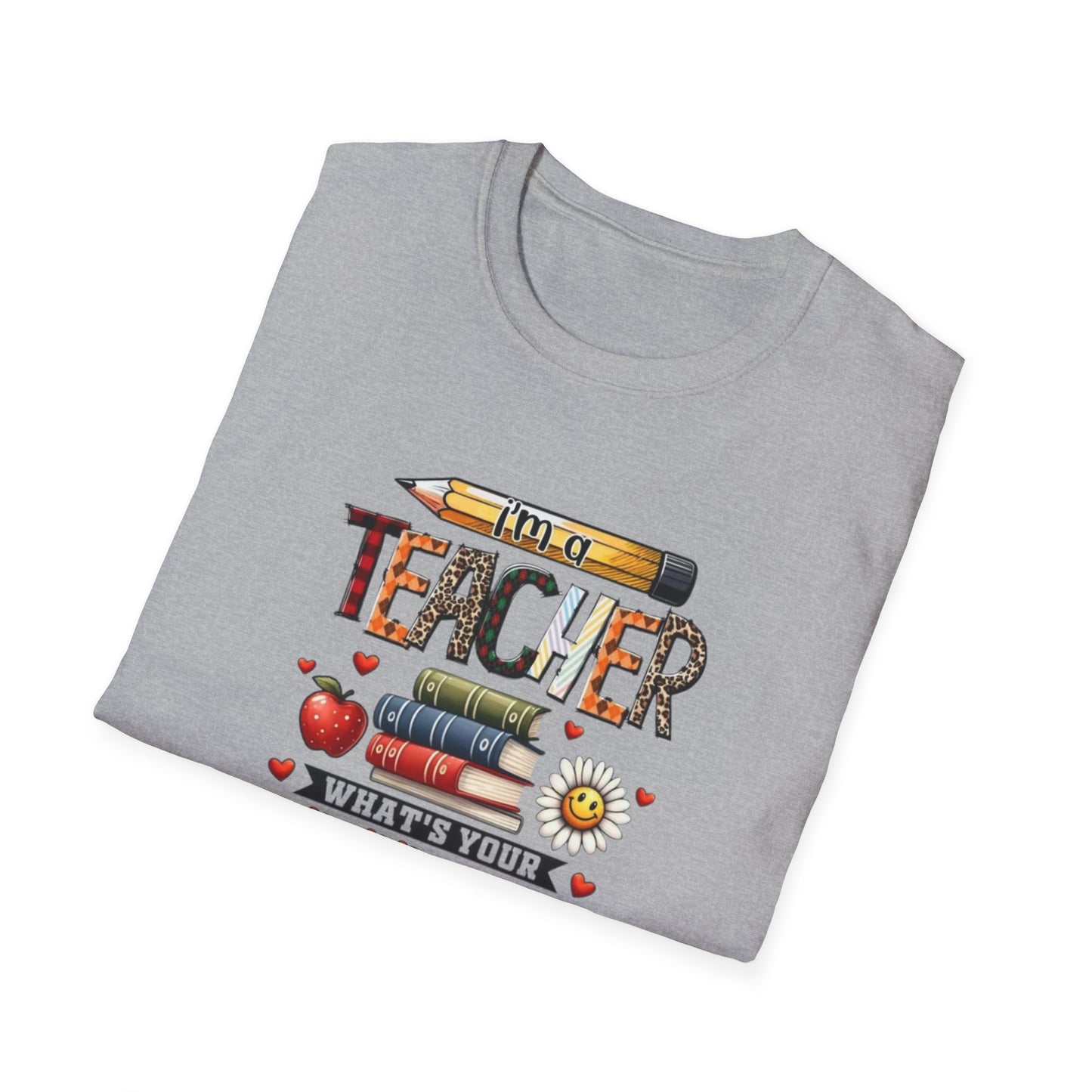 I'm a Teacher What's Your Superpower? Unisex Softstyle T-Shirt