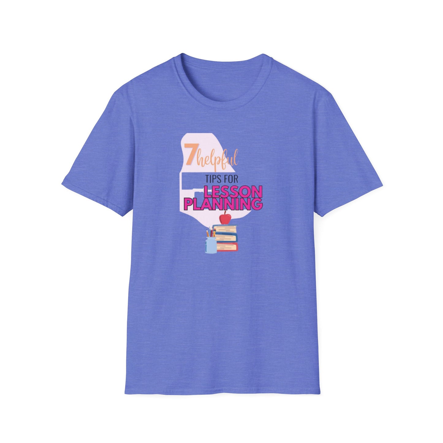 Teacher's Softstyle T-Shirt - 7 Helpful Tips for Lesson Planning