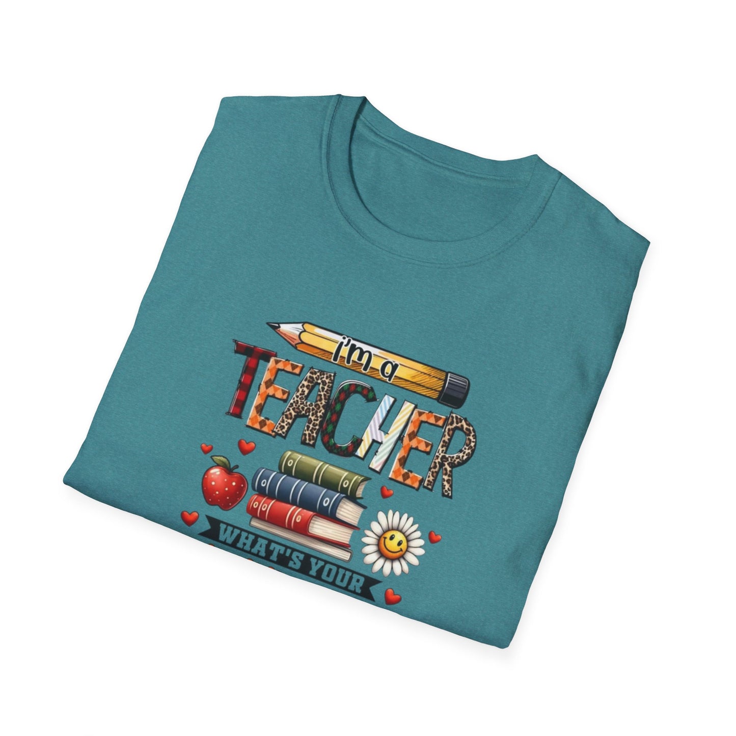 I'm a Teacher What's Your Superpower? Unisex Softstyle T-Shirt