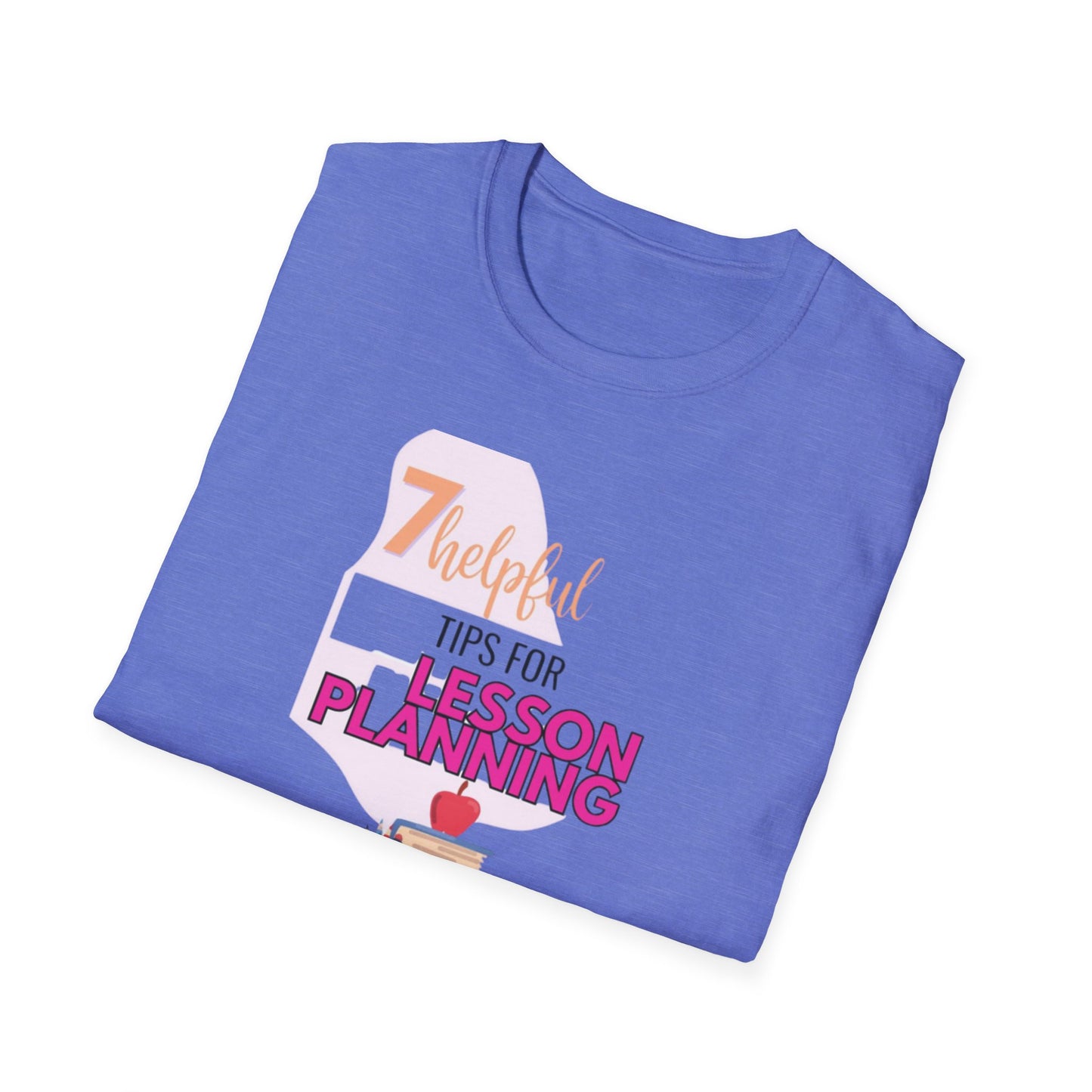 Teacher's Softstyle T-Shirt - 7 Helpful Tips for Lesson Planning