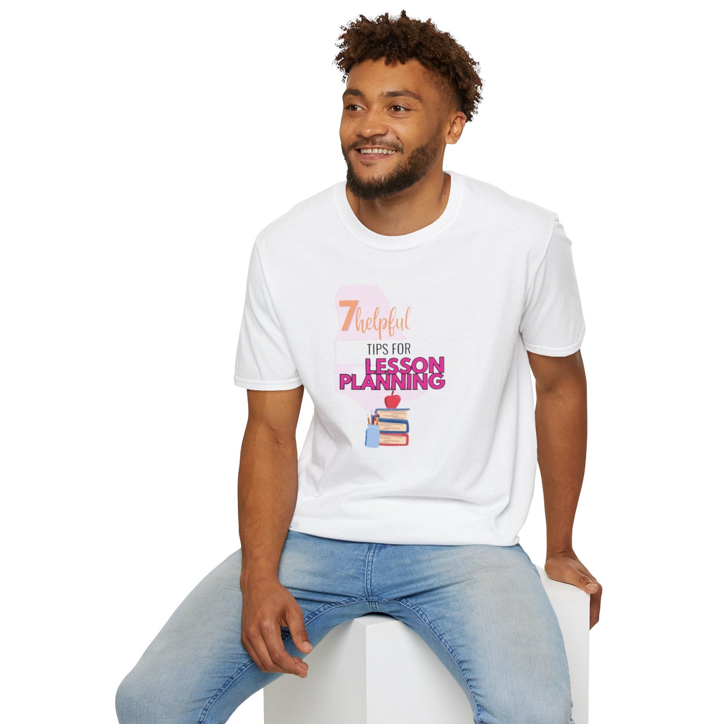 Teacher's Softstyle T-Shirt - 7 Helpful Tips for Lesson Planning