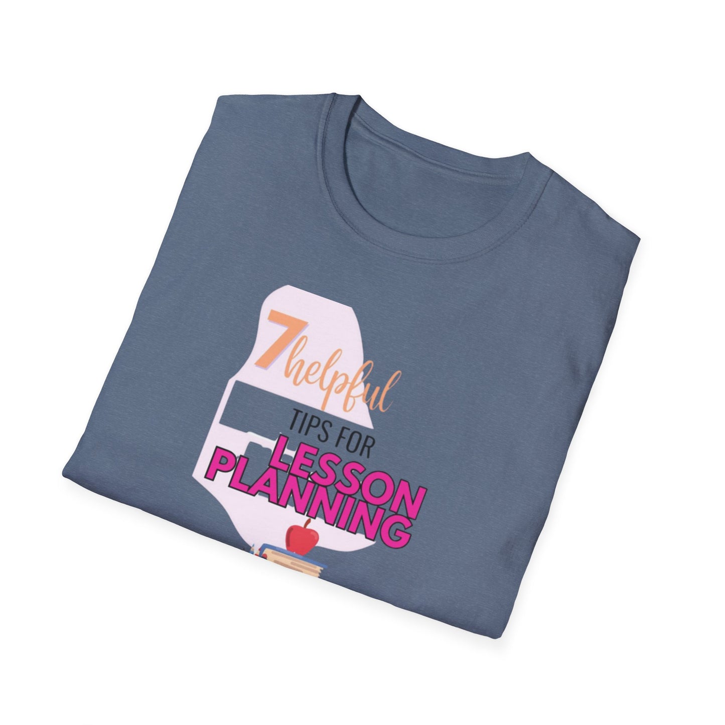 Teacher's Softstyle T-Shirt - 7 Helpful Tips for Lesson Planning