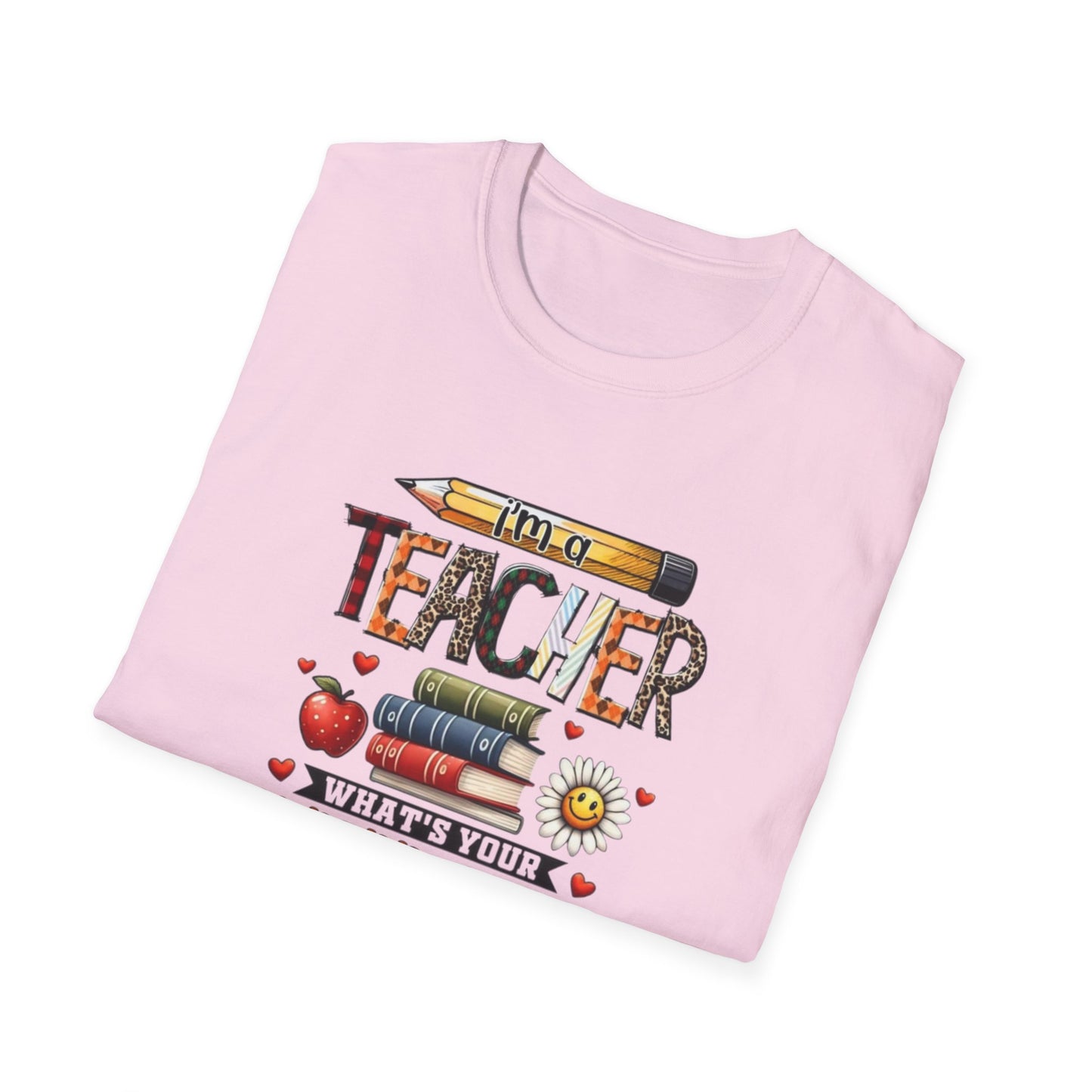 I'm a Teacher What's Your Superpower? Unisex Softstyle T-Shirt