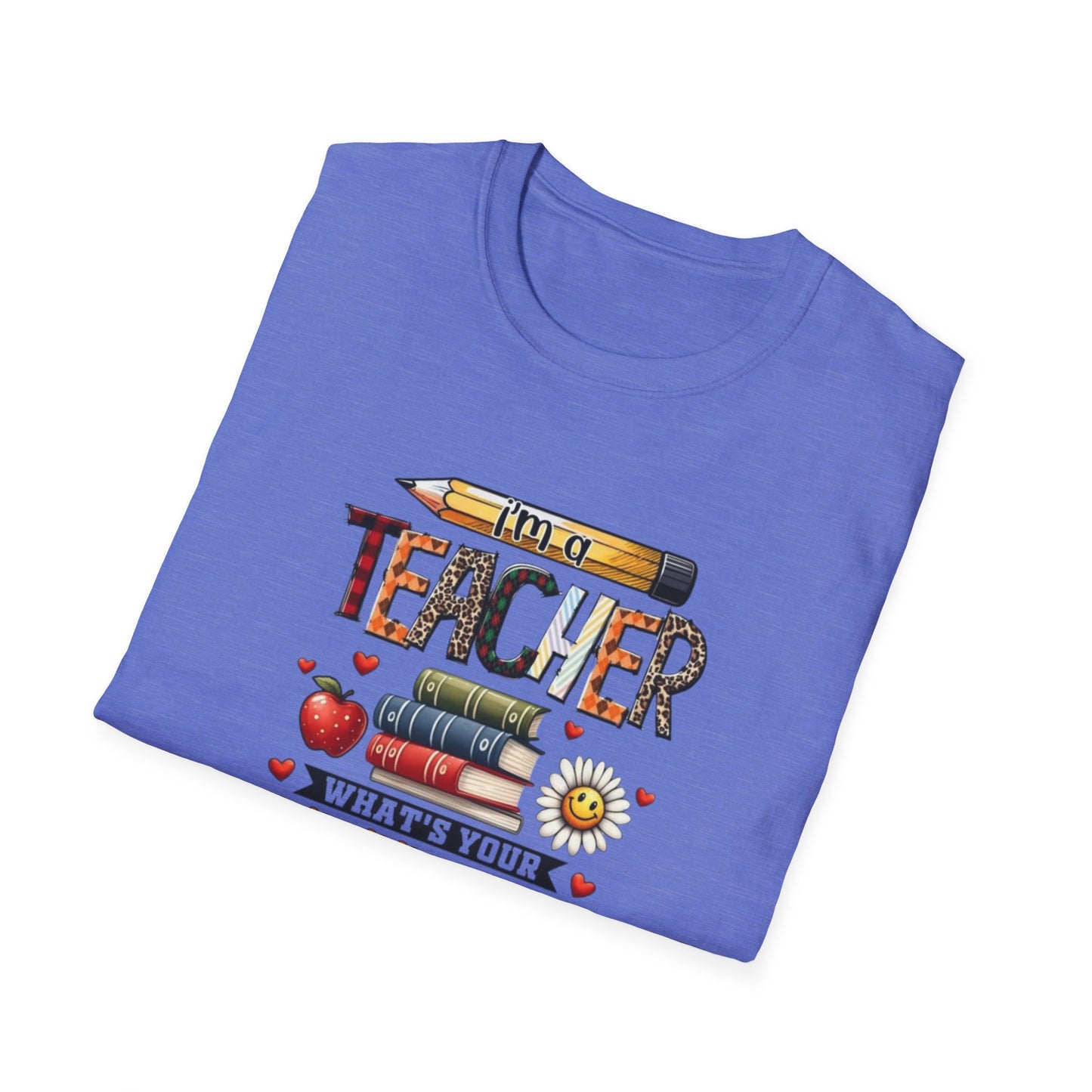 I'm a Teacher What's Your Superpower? Unisex Softstyle T-Shirt