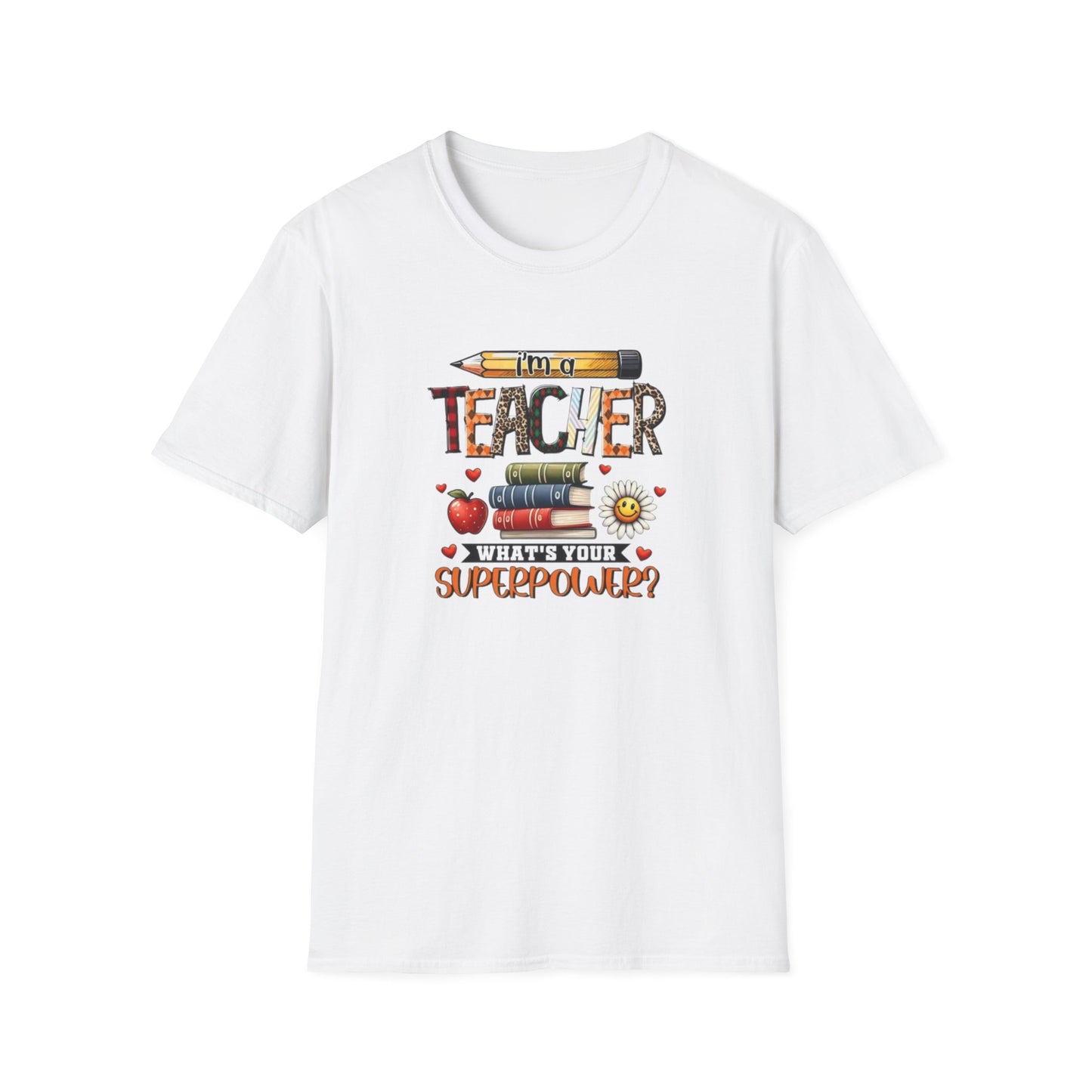 I'm a Teacher What's Your Superpower? Unisex Softstyle T-Shirt