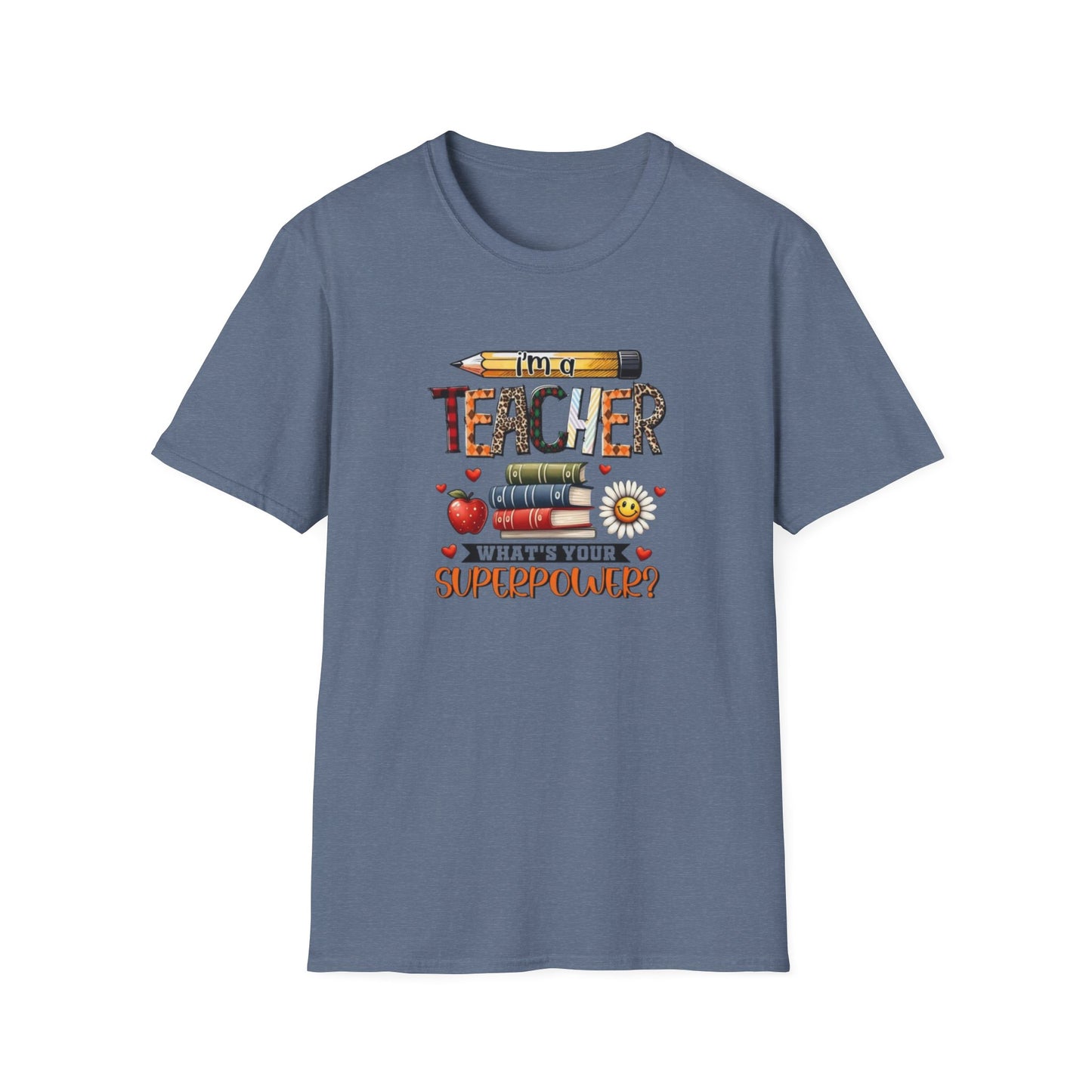 I'm a Teacher What's Your Superpower? Unisex Softstyle T-Shirt