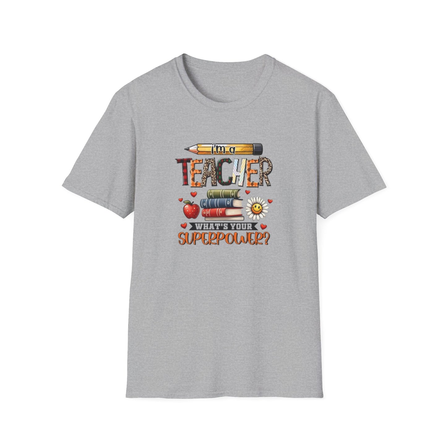 I'm a Teacher What's Your Superpower? Unisex Softstyle T-Shirt