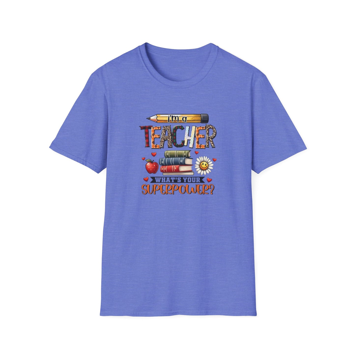 I'm a Teacher What's Your Superpower? Unisex Softstyle T-Shirt