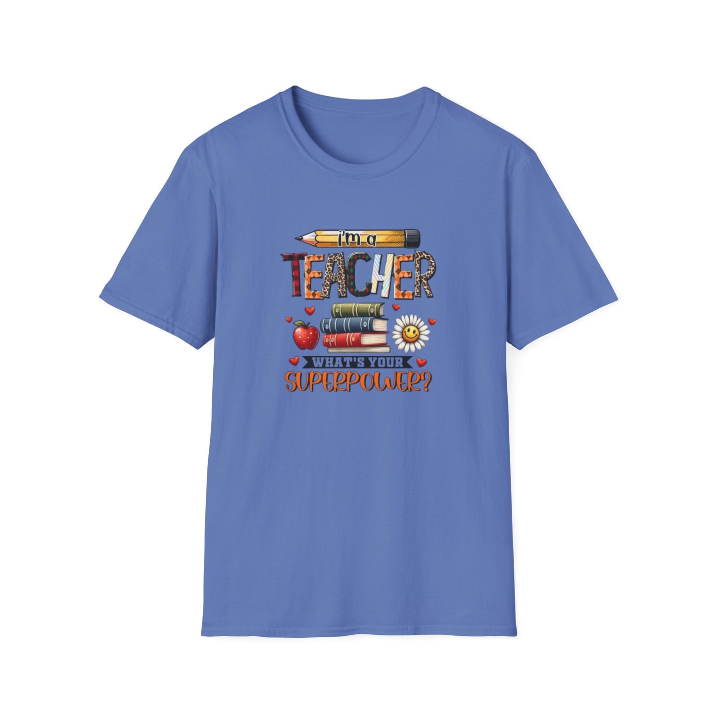 I'm a Teacher What's Your Superpower? Unisex Softstyle T-Shirt