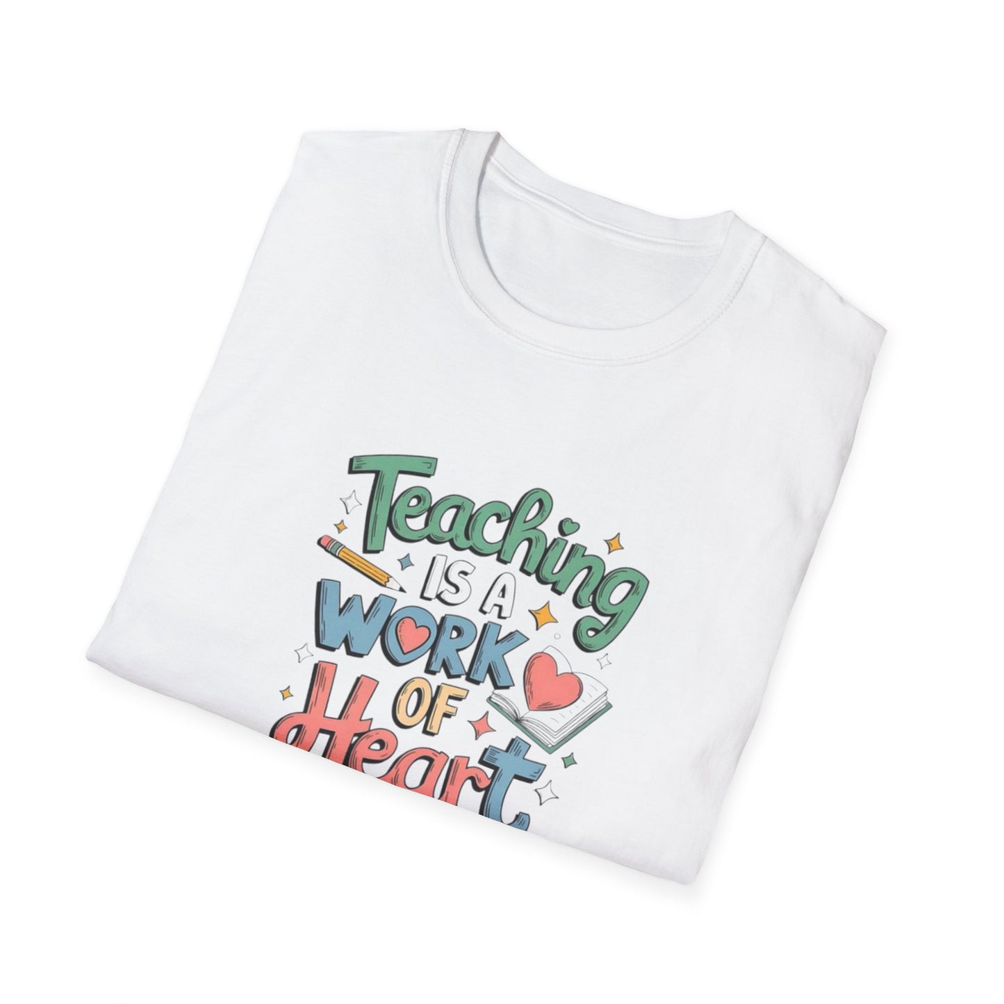 Inspirational Teaching T-Shirt - "Teaching is a Work of Heart" - Unisex Softstyle