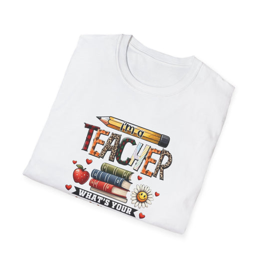 I'm a Teacher What's Your Superpower? Unisex Softstyle T-Shirt