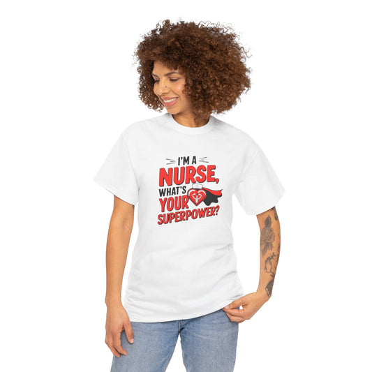 Nurse Superpower Tee - Unisex Heavy Cotton Shirt