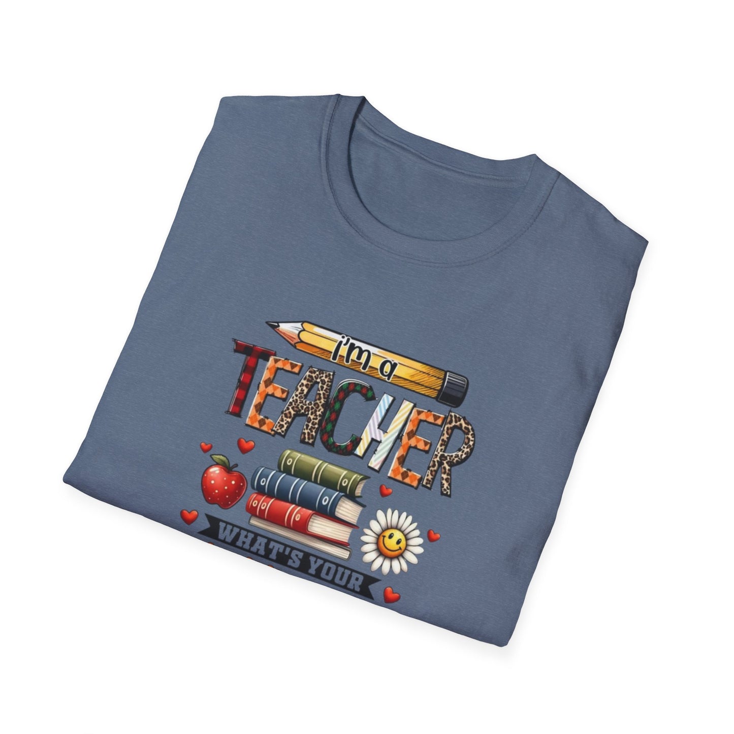 I'm a Teacher What's Your Superpower? Unisex Softstyle T-Shirt