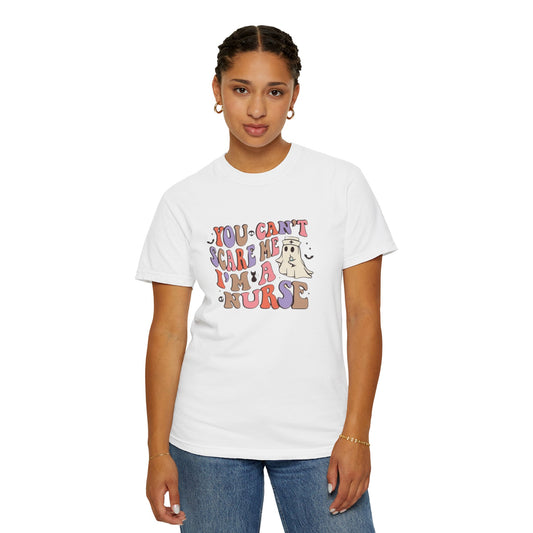 Funny Nurse T-Shirt | You Can't Scare Me | Unisex Garment-Dyed Tee