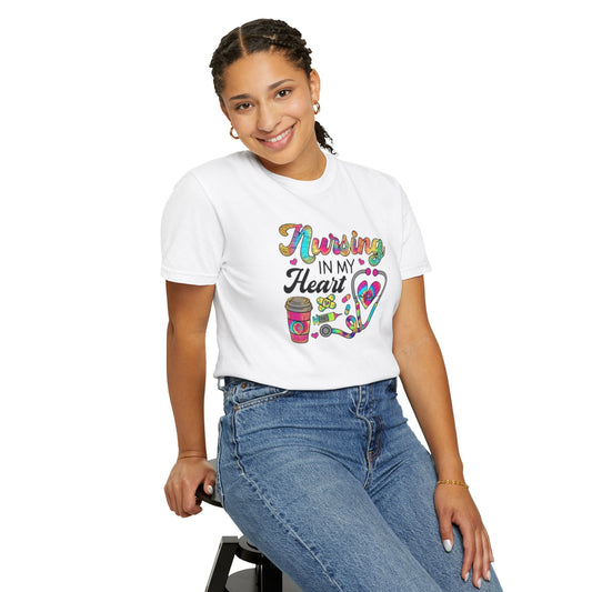 Nursing in My Heart Unisex Garment-Dyed T-Shirt | Perfect Gift for Nurses