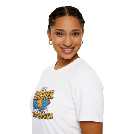Teacher Superpower Unisex T-Shirt - Fun Teacher Gift